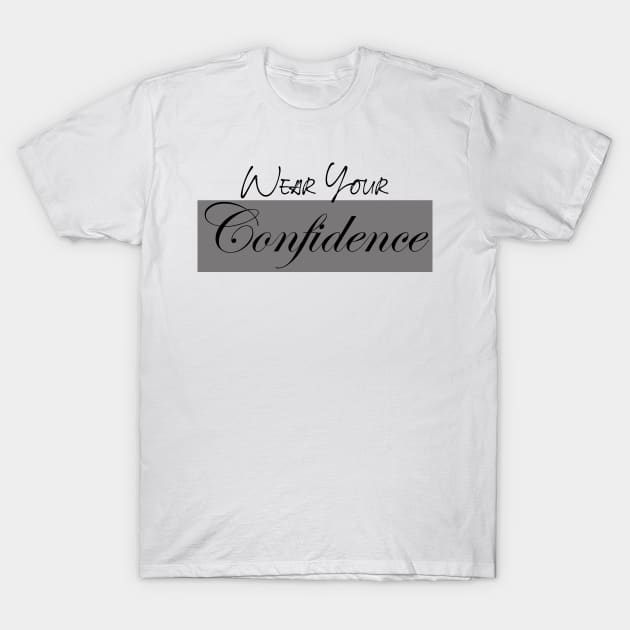 wear your confidence T-Shirt by Muahh